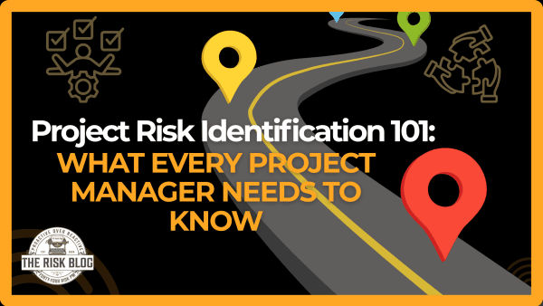 Project Risk Identification 101: Start Here, Get It Right - The Risk Blog